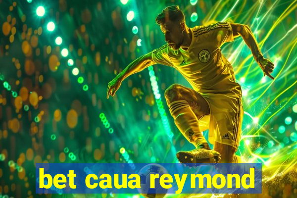 bet caua reymond